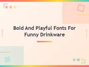 Bold and Playful Fonts for Funny Drinkware: Best Mug Font Pairings