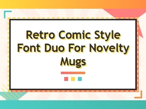 Retro Comic Style Font Duo for Funny Novelty Mug Designs