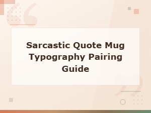 Funny Mug Font Pairings: a Sarcastic Quote Typography Guide
