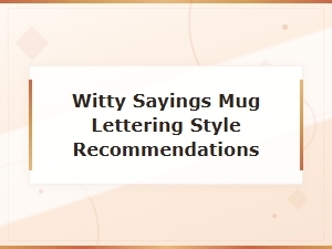 Funny Mug Font Pairings: Best Lettering Styles for Witty Sayings