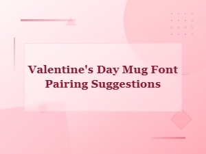Valentine's Day Mug Font Pairing Ideas for