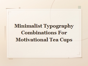 Minimalist Typography Combinations for Motivational Tea Cups