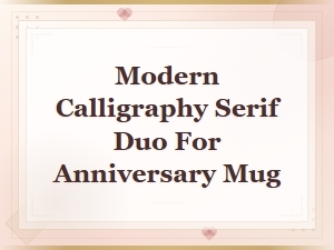 Modern Calligraphy and Serif Duo for Anniversary Mugs